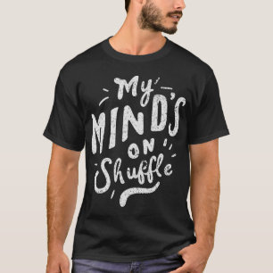 Camiseta Minha mente está no embaralhamento - falta de cons
