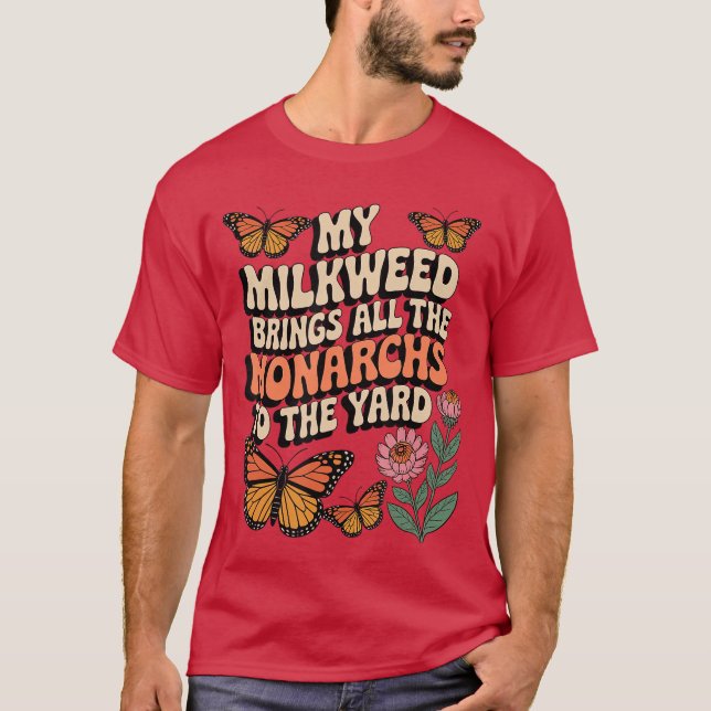 Camiseta Minha Milkweed Traz Todos Os Monarcas Para O Yard  (Frente)