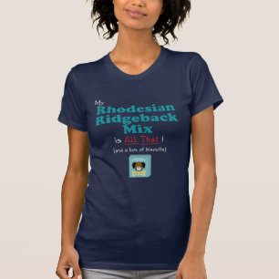 Camiseta Minha mistura de Rhodesian Ridgeback é toda a