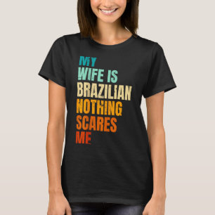 Camiseta Minha mulher brasileira nada me assusta marido eng