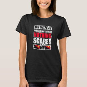 Camiseta Minha Mulher É Papua-Nova-Guineana Nada Me Assusta