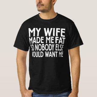 Camiseta Minha Mulher Me Engordou Para Que Ninguém Mais Me