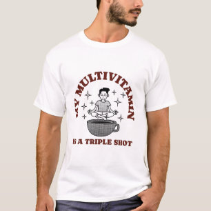 Camiseta Minha multivitamina é um viciado em cafeína com tr