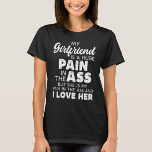 Camiseta Minha Namorada É Uma Grande Dor, Mas Eu Amo O Bebê