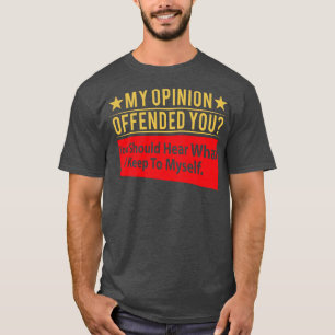 Camiseta Minha Opinião Ofendeu Seu Engraçado Humor Sarcásti