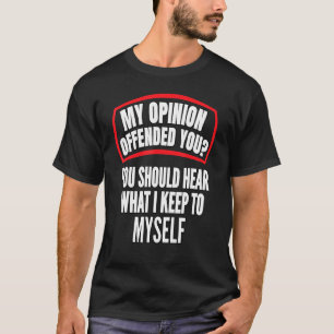 Camiseta Minha Opinião Ofendeu Seu Humor Engraçado Sarcásti