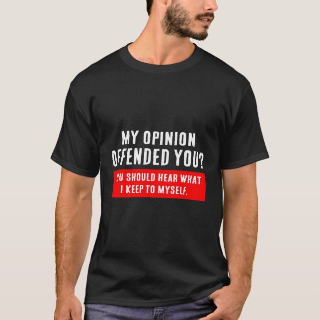Camiseta Minha Opinião Ofendeu Você Adulta Humor Novelty Sa (Frente)