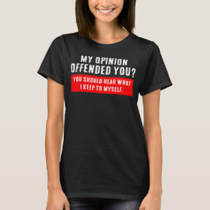 Camiseta Minha Opinião Ofendeu Você Adulto Humor Sarcasm Wi