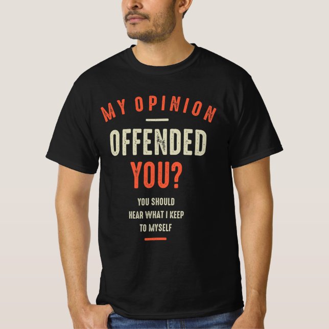 Camiseta Minha Opinião Ofendeu Você Engraçado Sarcástico (Frente)