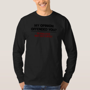 Camiseta Minha Opinião Ofendeu Você Humor Sarcástico de Col