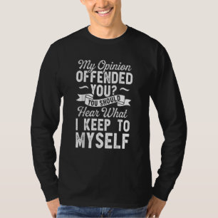 Camiseta Minha Opinião Te Ofendeu Sarcástico