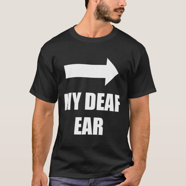 Camiseta Minha Orelha Surda Orelha Esquerda Está Surda (Frente)