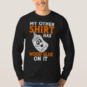 Camiseta Minha Outra Tem Cola De Madeira Nela Carpente De M