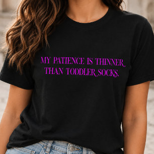Camiseta Minha Paciência É Mais Fina Que Meias de Criança