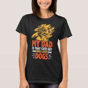 Camiseta Minha Pai É Aquela Cara Bonita Que Adora Cães Pais