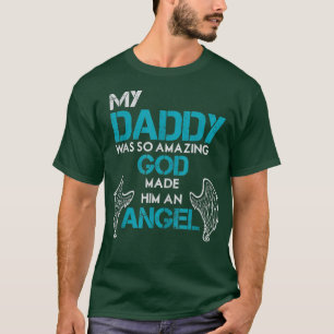 Camiseta Minha Pai Era Tão Incrível Que Deus O Fez Um Anjo