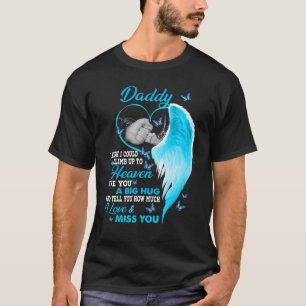 Camiseta Minha Pai Eu Gostaria De Subir Para O Céu Perdido