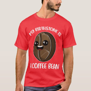 Camiseta Minha Pedra Preciosa É Um Grão De Café Presente En