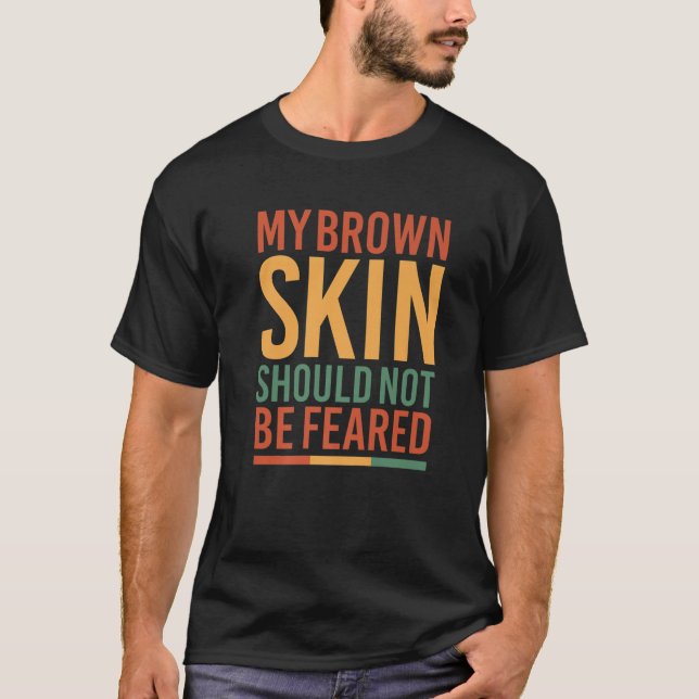 Camiseta Minha Pele Marrom Não Deve Ser Temida História Neg (Frente)