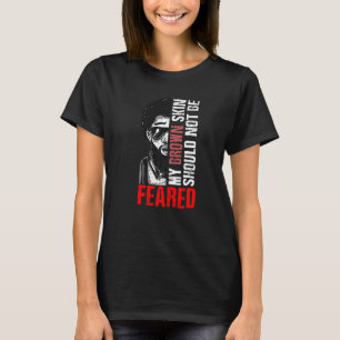 Camiseta Minha Pele Marrom Não Deve Ser Temida História Neg