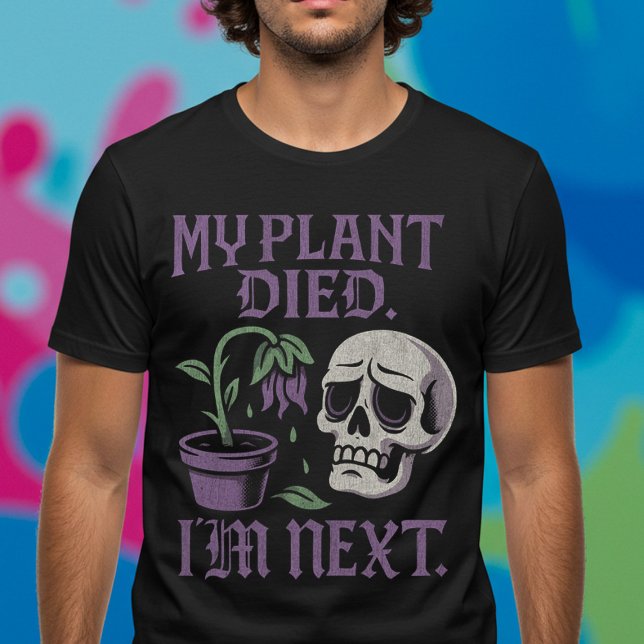 Camiseta Minha Planta Morreu. Sou o próximo. (Criador carregado)