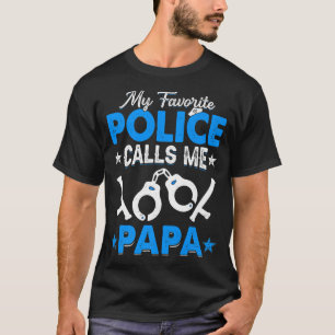 Camiseta Minha Polícia Favorita Me Chama De Papá Dia de os