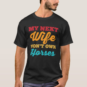 Camiseta Minha Próxíma Esposa Ganhou Cavalos Marido Pai Cav