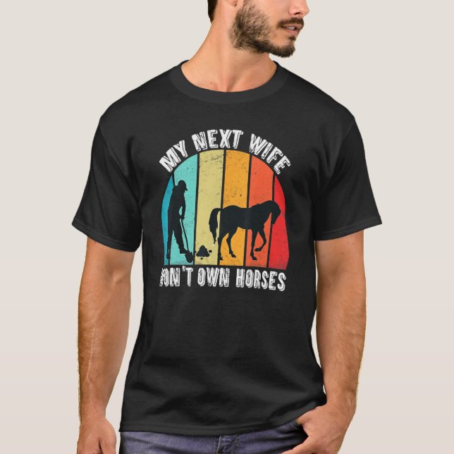 Camiseta Minha Próxima Esposa Não Terá Cavalos (Frente)