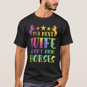 Camiseta Minha próxima mulher não possuirá cavalos Tie Dye
