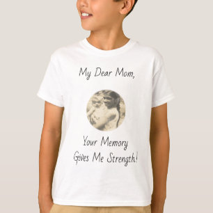 Camiseta Minha Querida Mãe, Sua Memória Me Dá Força!
