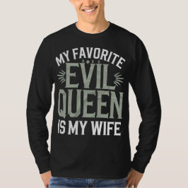 Camiseta Minha Rainha Má Favorita é Minha Esposa - Marido E