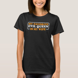 Camiseta Minha Rainha Má Favorita é Minha Mulher