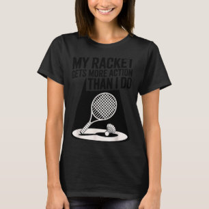 Camiseta Minha Raquete Tem Mais Ação Do Que Eu Toco Piada d