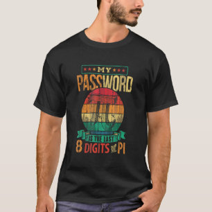Camiseta Minha Senha É Os Últimos 8 Dígitos De Mães De Pi E