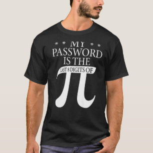 Camiseta Minha Senha É Os Últimos 8 Dígitos De Pi