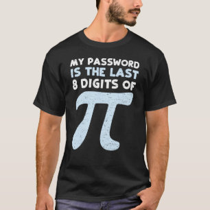 Camiseta Minha Senha É Os Últimos 8 Dígitos De Pi
