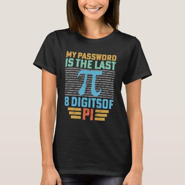Camiseta Minha Senha É Os Últimos 8 Dígitos De Pi Math Pi D (Frente)