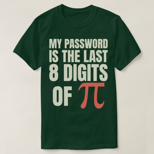 Camiseta Minha Senha É Os Últimos 8 Dígitos Do Pi 4 (Frente do Design)