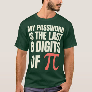 Camiseta Minha Senha É Os Últimos 8 Dígitos Do Pi 4