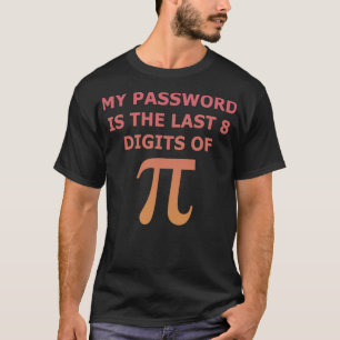 Camiseta Minha Senha É Os Últimos 8 Dígitos Do Pi Math P