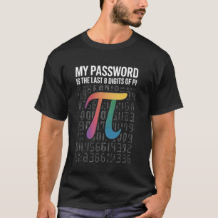 Camiseta Minha Senha São Os Últimos 8 Dígitos De Pi