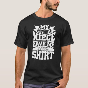 Camiseta Minha sobrinha favorita me deu isso para o tio e t