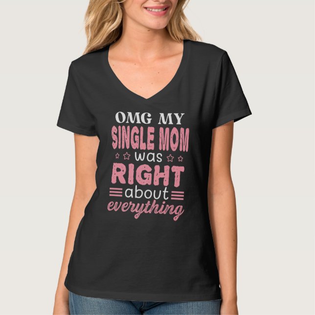 Camiseta Minha Solteiro, Mãe, Estava Certa Sobre Tudo Que E (Frente)