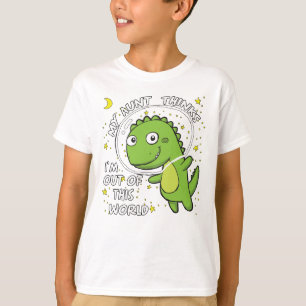 Camiseta Minha tia acha que estou fora deste mundo
