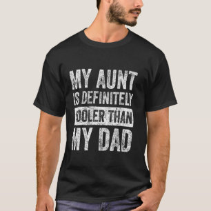 Camiseta Minha Tia É Definitivamente Mais Legal Que Meu Pai
