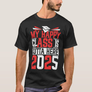 Camiseta Minha Turma Feliz Está Fora Daqui 2025 Formatura d