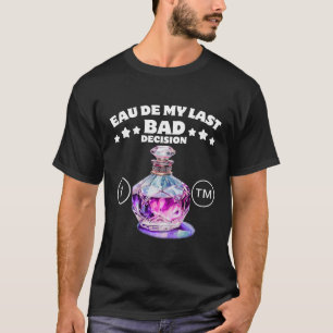 Camiseta Minha última má decisão
