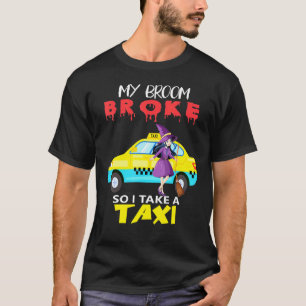 Camiseta Minha vassoura está quebrada então eu pego um táxi