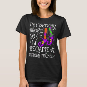 Camiseta Minha Vassoura Quebrou e Eu Me Tornei Professora d