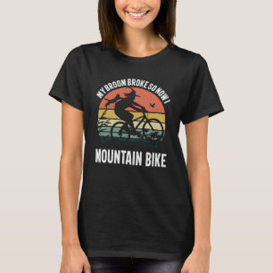Camiseta Minha vassoura quebrou, então agora eu faço mounta